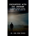 Encounters with the Unknown: A Journey through Secrets, Science, and the Human Sky