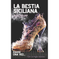 La bestia siciliana: Érase una vez... romance con la mafia italiana