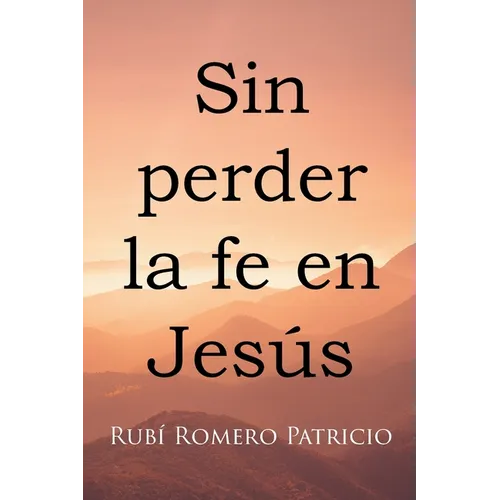 Sin perder la fe en Jesús