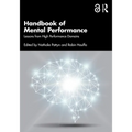 Handbook of Mental Performance: Lessons from High Performance Domains