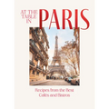 At the Table in Paris: Recipes from the Best Cafés and Bistros