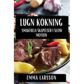 Lugn Kökning: Smakfulla Skapelser i Slow Motion