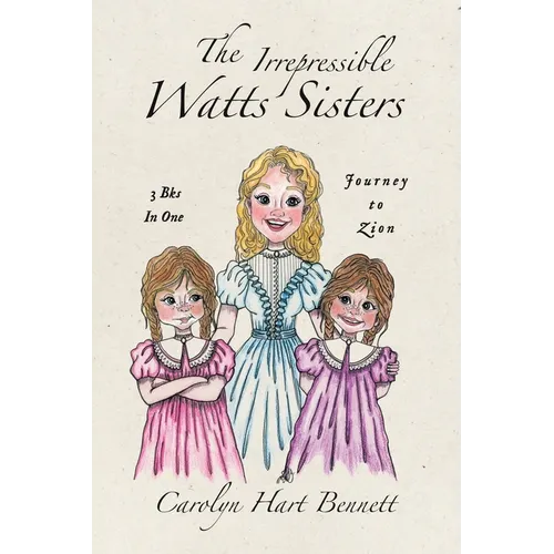 The Irrepressible Watts Sisters: Journey to Zion