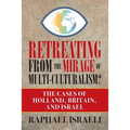 Retreating from the Mirage of Multi-Culturalism?: The Cases of Holland, Britain, and Israel
