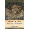 Family Bonds: Free Blacks and Re-Enslavement Law in Antebellum Virginia