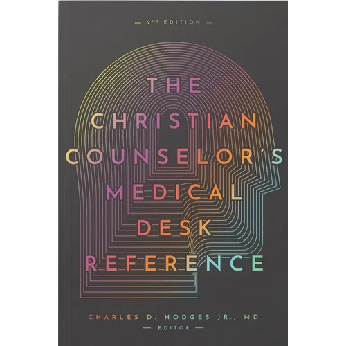 The Christian Counselor's Medical Desk Reference, 2nd Edition: 2nd Edition