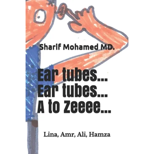 Ear tubes... Ear tubes... A to Zeeeee...