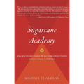 Sugarcane Academy: How a New Orleans Teacher and His Storm-Struck Students Created a School to Remember