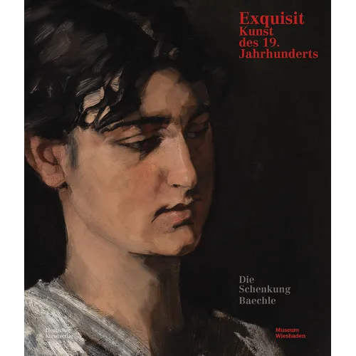Exquisit: Kunst Des 19. Jahrhunderts: Schenkung Jan Und Friederike Baechle