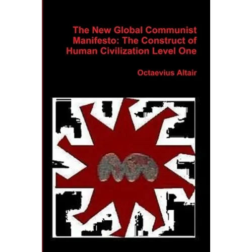 New Global Communist Manifesto: The Construct of Human Civilization Level One