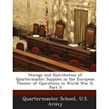 Storage and Distribution of Quartermaster Supplies in the European Theater of Operations in World War II, Part 5