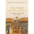 The Wars of the Roses: War and Martial Culture in England, 1455-1487