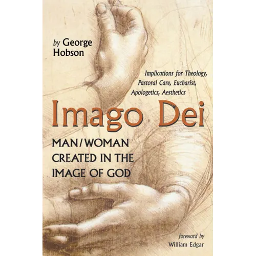 Imago Dei: Man/Woman Created in the Image of God: Implications for Theology, Pastoral Care, Eucharist, Apologetics, Aesthetics