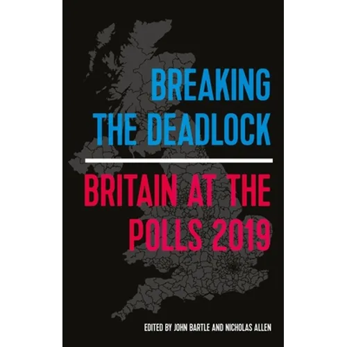 Breaking the Deadlock: Britain at the Polls, 2019