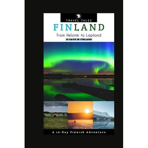 10 Days in Finland: From Helsinki to Lapland, A 10-Day Finnish Adventure