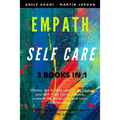 Empath Self Care: Master the hidden secrets to heal yourself from racial trauma, compulsive behaviors and toxic relationships. Practice