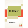 The Banished: A Swabian Historical Tale, Edited By James Morier, Esq. (Complete Edition Of Three Volumes, Vol. I. - III.)