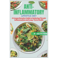 The Anti-Inflammatory Lifestyle Diet: A Comprehensive Guide to Reducing Chronic Inflammation and Achieving Long-Term Health