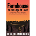 Farmhouse on the Edge of Town: Stories from a B&b in the Mountains of Western Maine