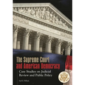 The Supreme Court and American Democracy: Case Studies on Judicial Review and Public Policy
