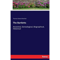 The Bartletts: Ancestral, Genealogical, Biographical, Historical