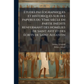 Etudes paléographiques et historiques sur des papyrus du VIme siècle en partie inédits renfermant des homélies de Saint Avit et des écrits de Saint Au