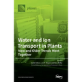 Water and Ion Transport in Plants: New and Older Trends Meet Together
