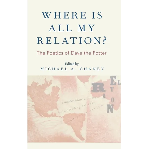 Where Is All My Relation?: The Poetics of Dave the Potter