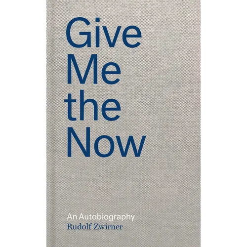 Give Me the Now: An Autobiography