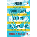 From Southeast Asia to Indo-Pacific: Culture, Identity, and the Return to Geopolitics