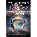 !Yahweh Dios Revela Su Humanidad En Cristo - ¡Hombre¡