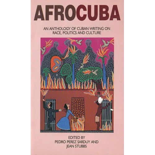 Afrocuba: Anthology of Cuban Writing on Race, Politics and Culture