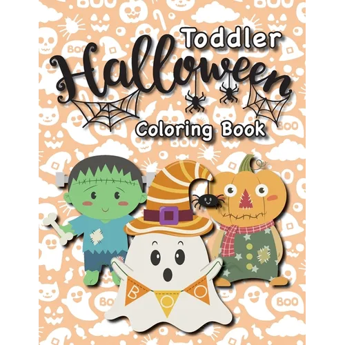 Toddler Halloween Coloring Book: (Ages 1-3, 2-4) Ghosts, Pumpkins, and More! (Halloween Gift for Kids, Grandkids, Holiday)