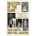 Masters of the Game: A Conversational History of the NBA in 75 Legendary Players