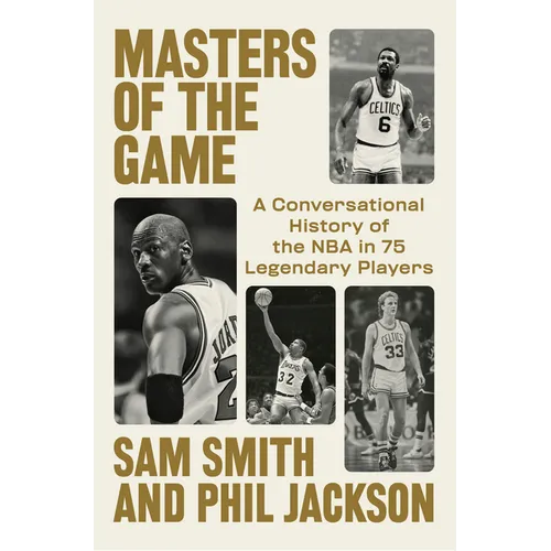Masters of the Game: A Conversational History of the NBA in 75 Legendary Players