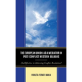 The European Union as a Mediator in Post-Conflict Western Balkans: (In)Effective in Achieving Conflict Resolution?
