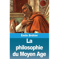 La philosophie du Moyen Age