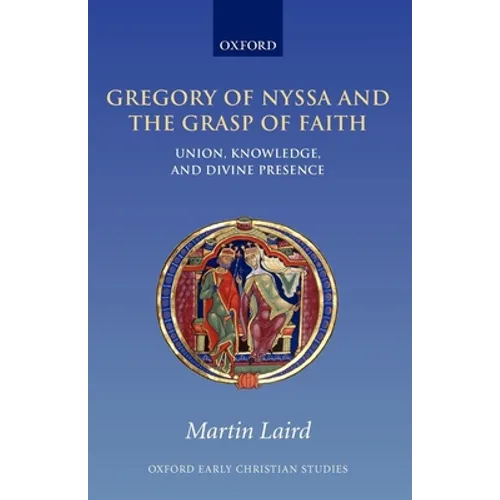 Gregory of Nyssa and the Grasp of Faith: Union, Knowledge, and Divine Presence