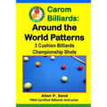 Carom Billiards: Around the World Patterns: 3-Cushion Billiards Championship Shots
