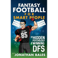 Fantasy Football for Smart People: The Hidden Psychology of Winning DFS