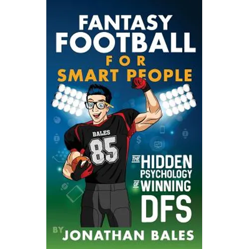 Fantasy Football for Smart People: The Hidden Psychology of Winning DFS