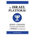 The ISRAEL PLATFORM: Jesus Is Jewish, the Jews Are Chosen, and Israel Is Forever