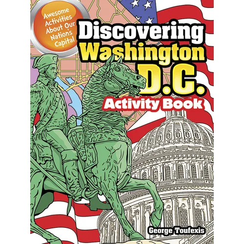 Discovering Washington, D.C. Activity Book: Awesome Activities about Our Nation's Capital