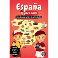 España para niños - Guía de viaje y libro de actividades: Descubre la cultura, la historia, las ciudades y las tradiciones de España a través de juego