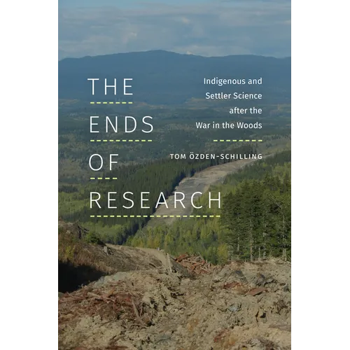 The Ends of Research: Indigenous and Settler Science After the War in the Woods