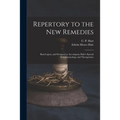 Repertory to the New Remedies: Based Upon, and Designed to Accompany Hale's Special Symptomatology and Therapeutics