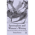 Spiritualism and Women's Writing: From the Fin de Siècle to the Neo-Victorian