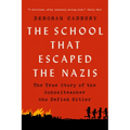 The School That Escaped the Nazis: The True Story of the Schoolteacher Who Defied Hitler