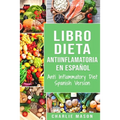 Libro Dieta Antiinflamatoria En Español/ Anti Inflammatory Diet Spanish Version