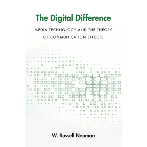 Digital Difference: Media Technology and the Theory of Communication Effects